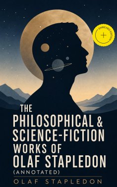 ebook: The Philosophical & Science-Fiction Works of Olaf Stapledon (Annotated)