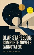 ebook: Olaf Stapledon: Complete Novels (Annotated)