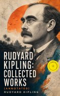 ebook: Rudyard Kipling: Collected Works (Annotated)