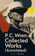 ebook: P. C. Wren: Collected Works (Annotated)