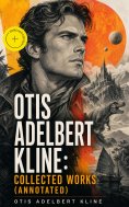 ebook: Otis Adelbert Kline: Collected Works (Annotated)