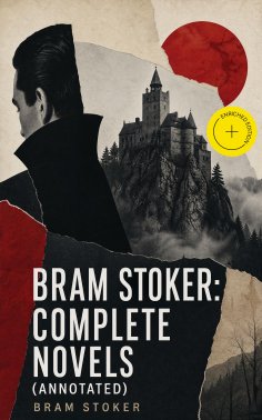 ebook: Bram Stoker: Complete Novels (Annotated)