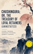 ebook: Chushingura; Or, The Treasury of Loyal Retainers (Annotated)