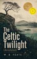 ebook: The Celtic Twilight (Annotated)