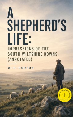 ebook: A Shepherd's Life: Impressions of the South Wiltshire Downs (Annotated)