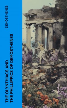 eBook: The Olynthiacs and the Phillippics of Demosthenes