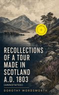 ebook: Recollections of a Tour Made in Scotland A.D. 1803 (Annotated)