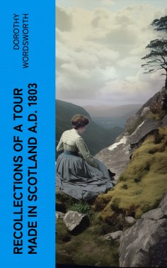 eBook: Recollections of a Tour Made in Scotland A.D. 1803