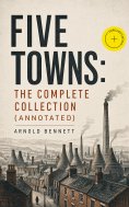 ebook: Five Towns: The Complete Collection (Annotated)