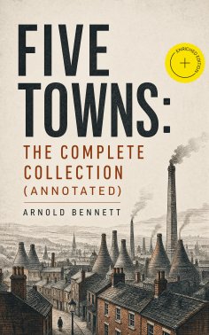 ebook: Five Towns: The Complete Collection (Annotated)