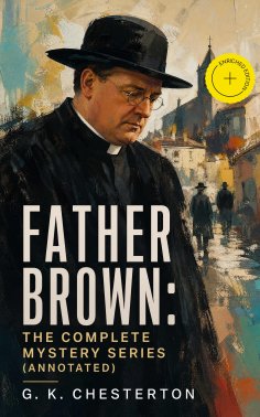 ebook: Father Brown: The Complete Mystery Series (Annotated)