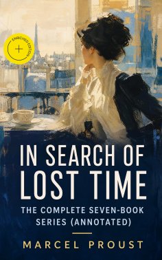 ebook: In Search of Lost Time - The Complete Seven-Book Series (Annotated)