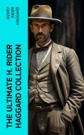 ebook: The Ultimate H. Rider Haggard Collection