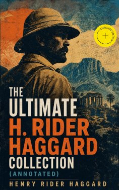 eBook: The Ultimate H. Rider Haggard Collection (Annotated)