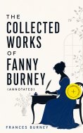 ebook: The Collected Works of Fanny Burney (Annotated)