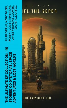 eBook: The Ultimate SF Collection: 140 Stories od Dystopias, Space Adventures & Lost Worlds