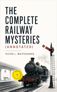 ebook: The Complete Railway Mysteries (Annotated)