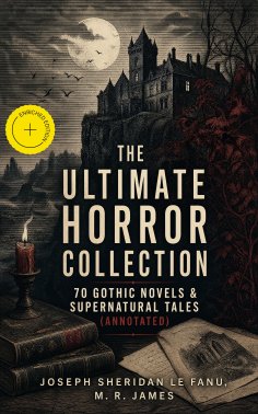 ebook: The Ultimate Horror Collection - 70 Gothic Novels & Supernatural Tales (Annotated)