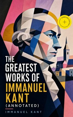 ebook: The Greatest Works of Immanuel Kant (Annotated)
