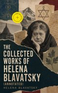ebook: The Collected Works of Helena Blavatsky (Annotated)