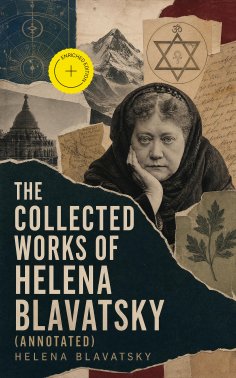 ebook: The Collected Works of Helena Blavatsky (Annotated)