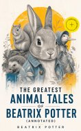 eBook: The Greatest Animal Tales of Beatrix Potter (Annotated)