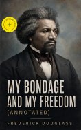 eBook: My Bondage and My Freedom (Annotated)