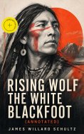 ebook: Rising Wolf the White Blackfoot (Annotated)