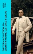 eBook: The Tesla Collection: 70+ Scientific Works, Lectures & Essays