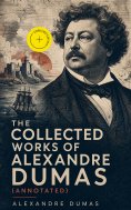 ebook: The Collected Works of Alexandre Dumas (Annotated)