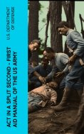 eBook: Act in a Split Second - First Aid Manual of the US Army