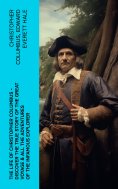 eBook: The Life of Christopher Columbus – Discover The True Story of the Great Voyage & All the Adventures 
