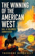 ebook: The Winning of the American West (All 4 Volumes) (Annotated)