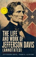 ebook: The Life and Work of Jefferson Davis (Annotated)