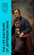 eBook: The Life and Work of Jefferson Davis