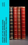 eBook: History of the United States During Thomas Jefferson's Administrations (All 4 Volumes)