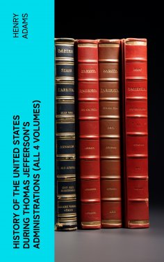 ebook: History of the United States During Thomas Jefferson's Administrations (All 4 Volumes)