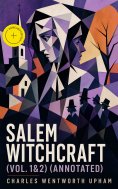 eBook: Salem Witchcraft (Vol. 1&2) (Annotated)