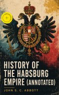 ebook: History of the Habsburg Empire (Annotated)