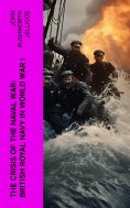 eBook: The Crisis of the Naval War: British Royal Navy in World War I