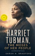 eBook: Harriet Tubman, The Moses of Her People (Annotated)