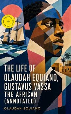 eBook: The Life of Olaudah Equiano, Gustavus Vassa the African (Annotated)