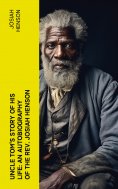 ebook: Uncle Tom's Story of His Life: An Autobiography of the Rev. Josiah Henson