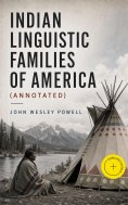 ebook: Indian Linguistic Families Of America (Annotated)