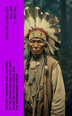 eBook: History, Manners and Customs of the Indian Nations Who Once Inhabited Pennsylvania and the Neighbori