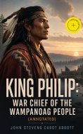 ebook: King Philip: War Chief of the Wampanoag People (Annotated)