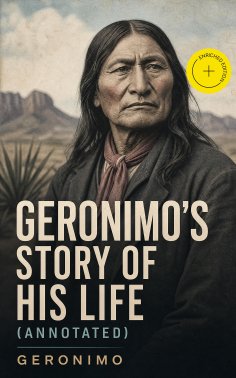 ebook: Geronimo's Story of His Life (Annotated)