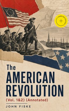 ebook: The American Revolution (Vol. 1&2) (Annotated)