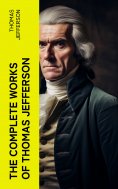 ebook: The Complete Works of Thomas Jefferson