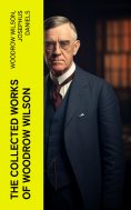 ebook: The Collected Works of Woodrow Wilson
